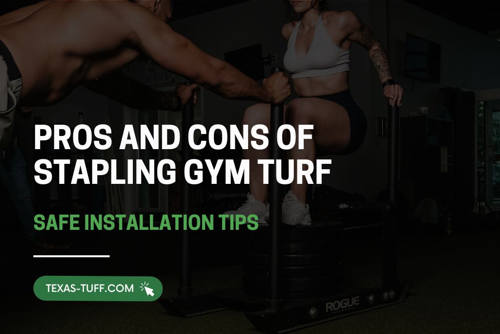 Pros and Cons of Stapling Gym Turf